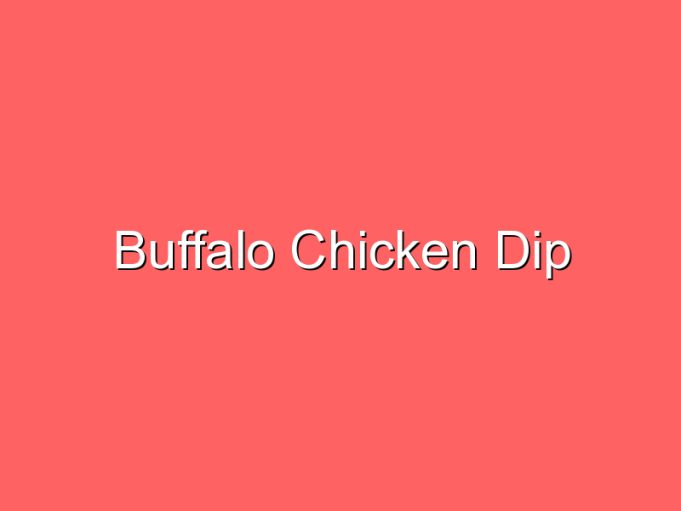 buffalo chicken dip 35979