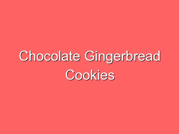 chocolate gingerbread cookies 35958