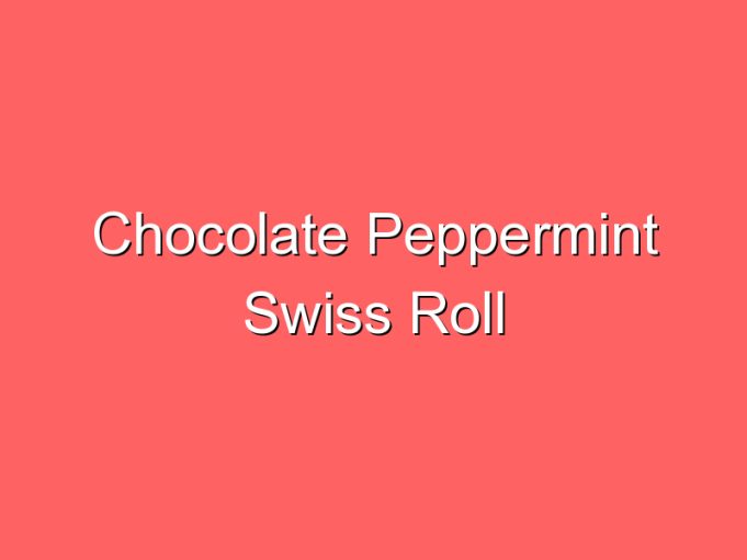 chocolate peppermint swiss roll 35913