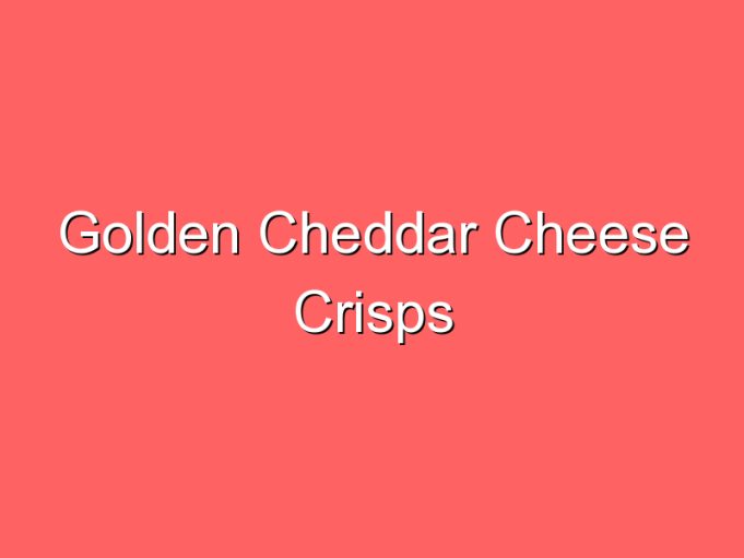 golden cheddar cheese crisps 35931