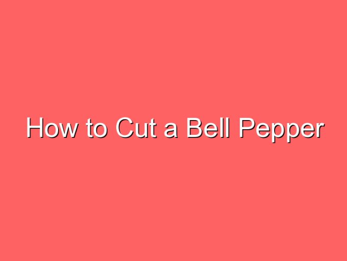 how to cut a bell pepper 71892