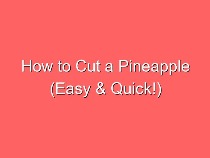 how to cut a pineapple easy quick 66142