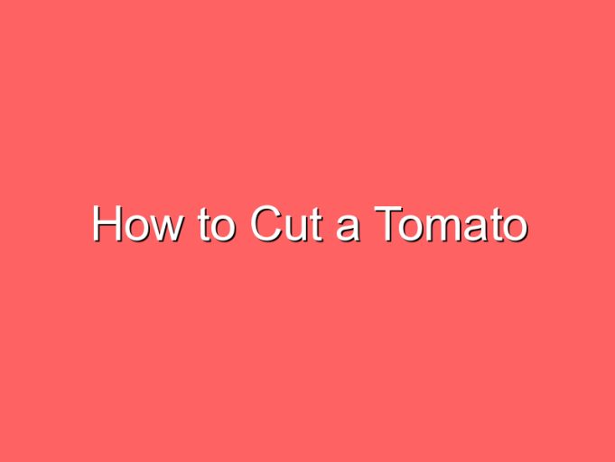 how to cut a tomato 72654