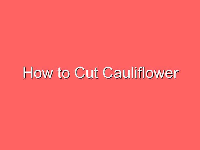 how to cut cauliflower 71909