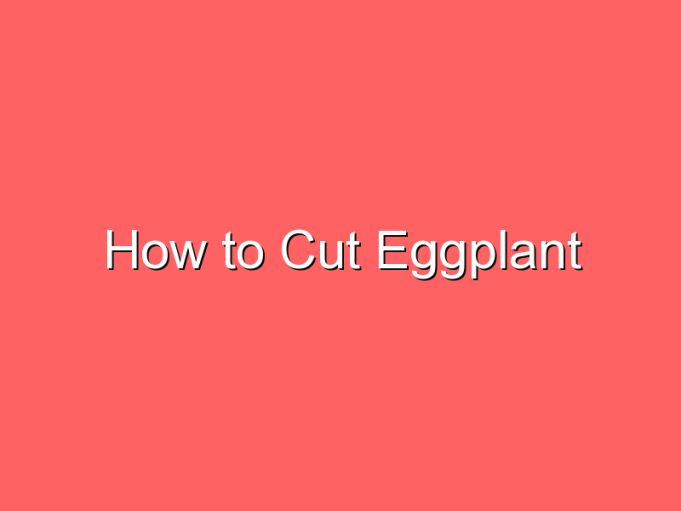 how to cut eggplant 67424
