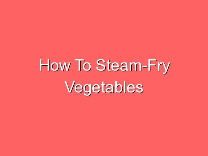how to steam fry vegetables 35850