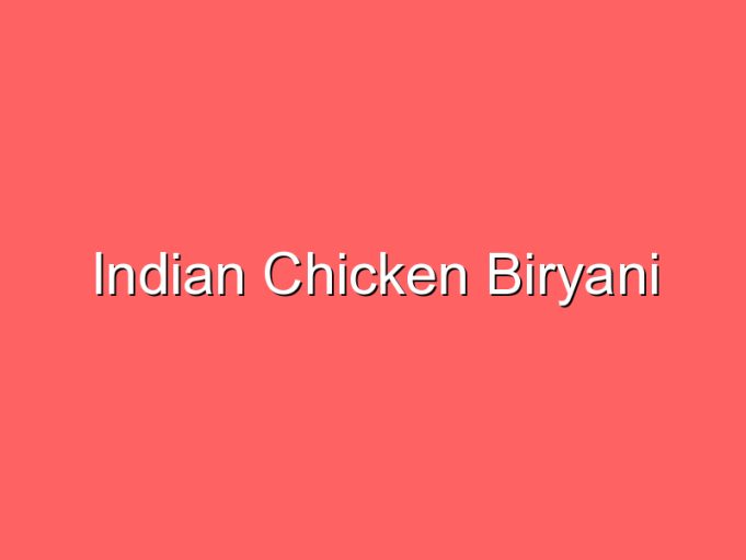 indian chicken biryani 35727