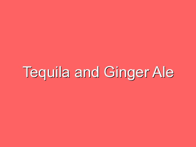 tequila and ginger ale 65073